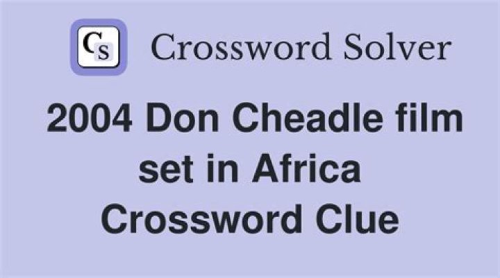 2004 Don Cheadle film set in Africa NYT Crossword Clue