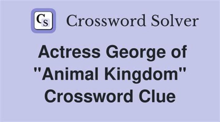 Actress George of “Animal Kingdom” NYT Crossword Clue Answer 5 letters