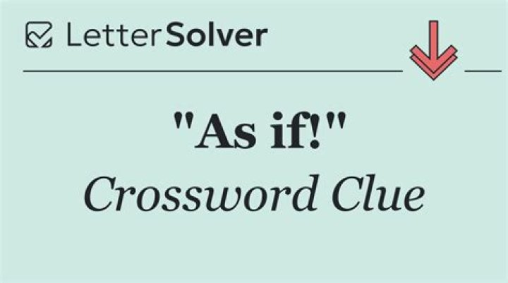 “As if!” Crossword Clue