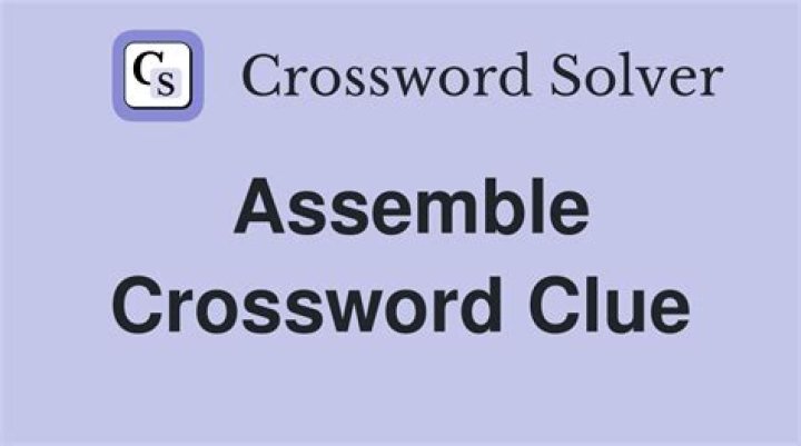 Assemble Crossword Clue