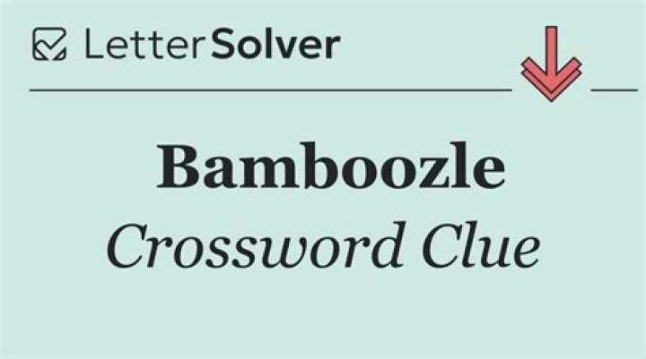 Bamboozle big-time Crossword Clue
