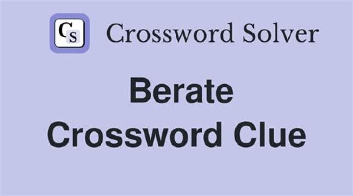 Berate Crossword Clue