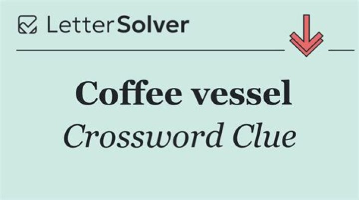 Coffee vessel Crossword Clue