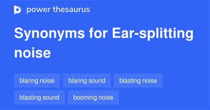 Ear-splitting noise