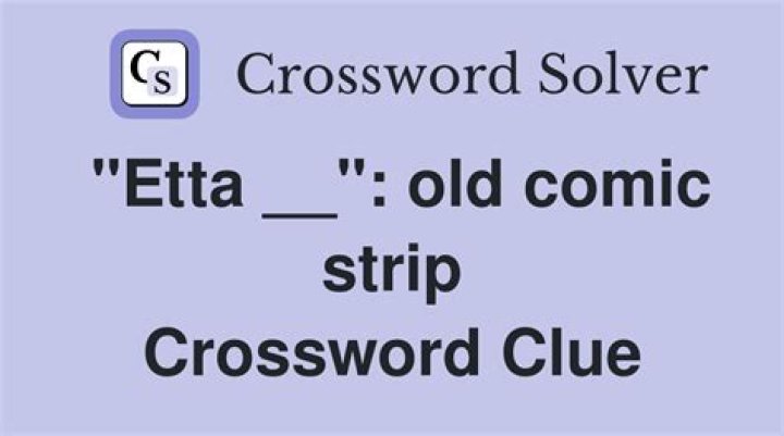 “Etta ___” (old comic strip) Crossword Clue