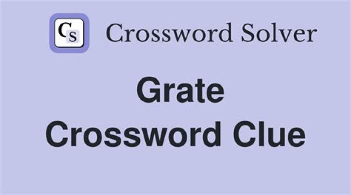 Grate Crossword Clue