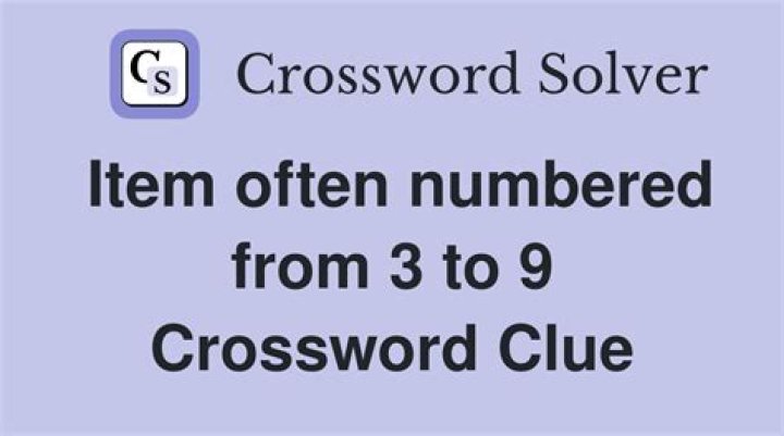 Item often numbered from 3 to 9 Crossword Clue