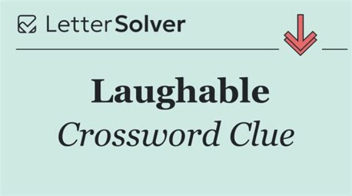 Laughable Crossword Clue 9 letters Answer
