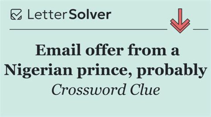 Many an email from a Nigerian prince Crossword Clue Universal Answer