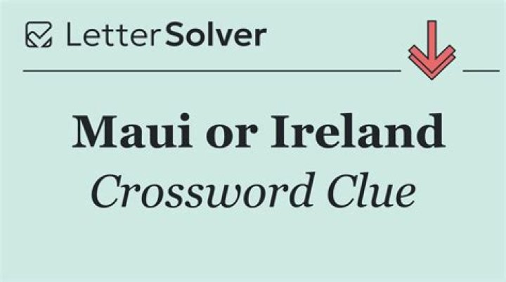 Maui or Ireland