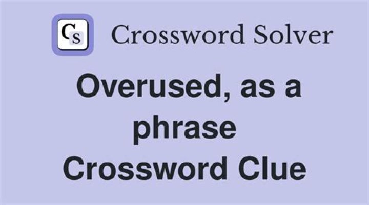 Overused as a phrase