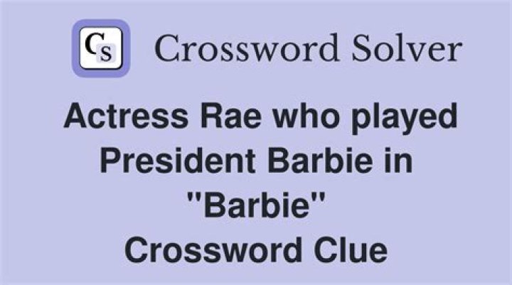 President Barbie portrayer Rae Crossword Clue USA Today