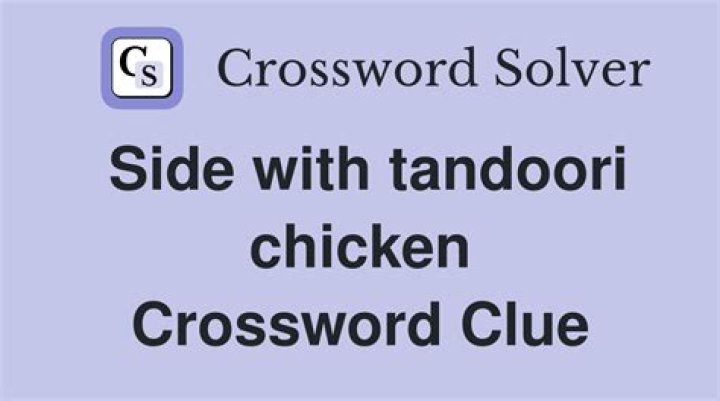 Side with tandoori chicken Crossword Clue