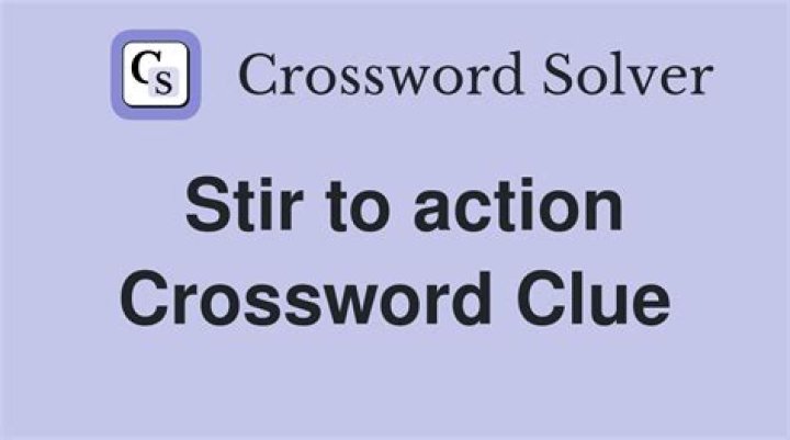Stir to action Crossword Clue