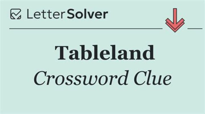 Tableland Crossword Clue