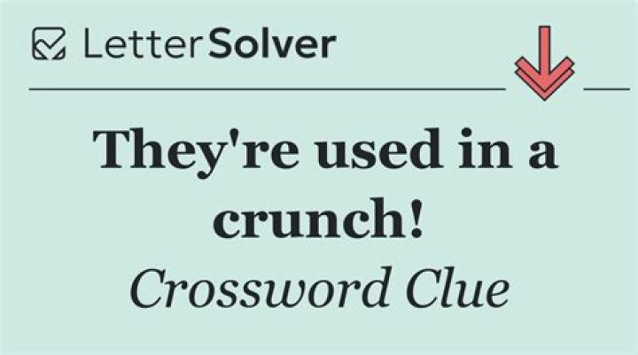 They’re used in a crunch Crossword Clue