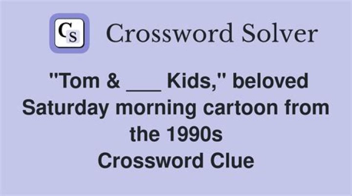 Tom & ___ Kids beloved Saturday morning cartoon from the 1990s
