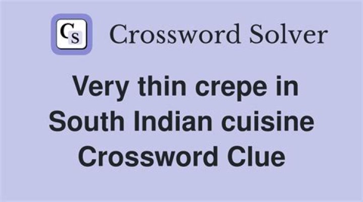 Universal South Indian crepe Crossword Clue