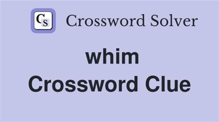 Whim Crossword Clue